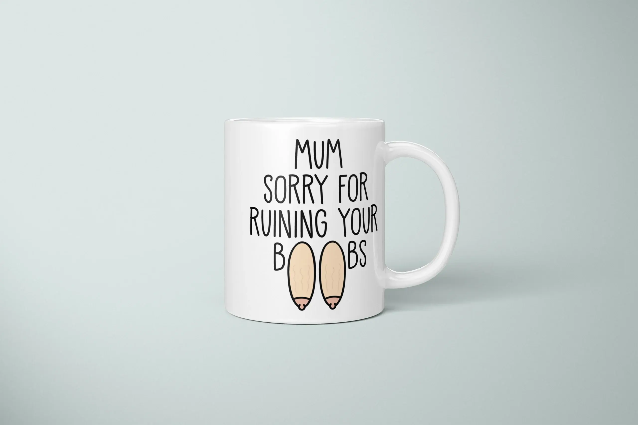Mum Sorry For Ruining Your Boobs Mug – Funny Mother’s Day Gift - primary mug mockup