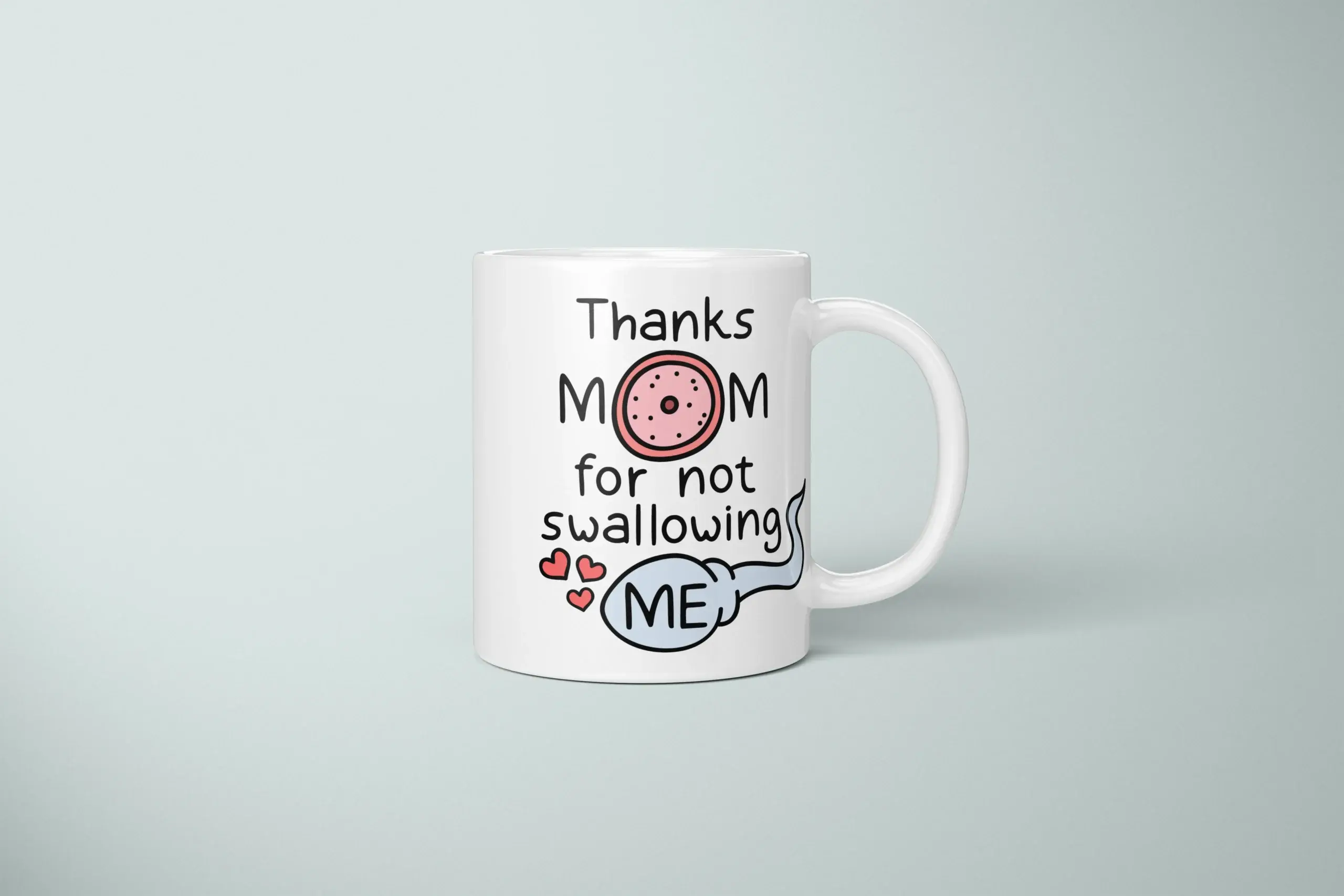 Thanks Mom For Not Swallowing Me Mug – Rude Mom Gift - primary mug mockup