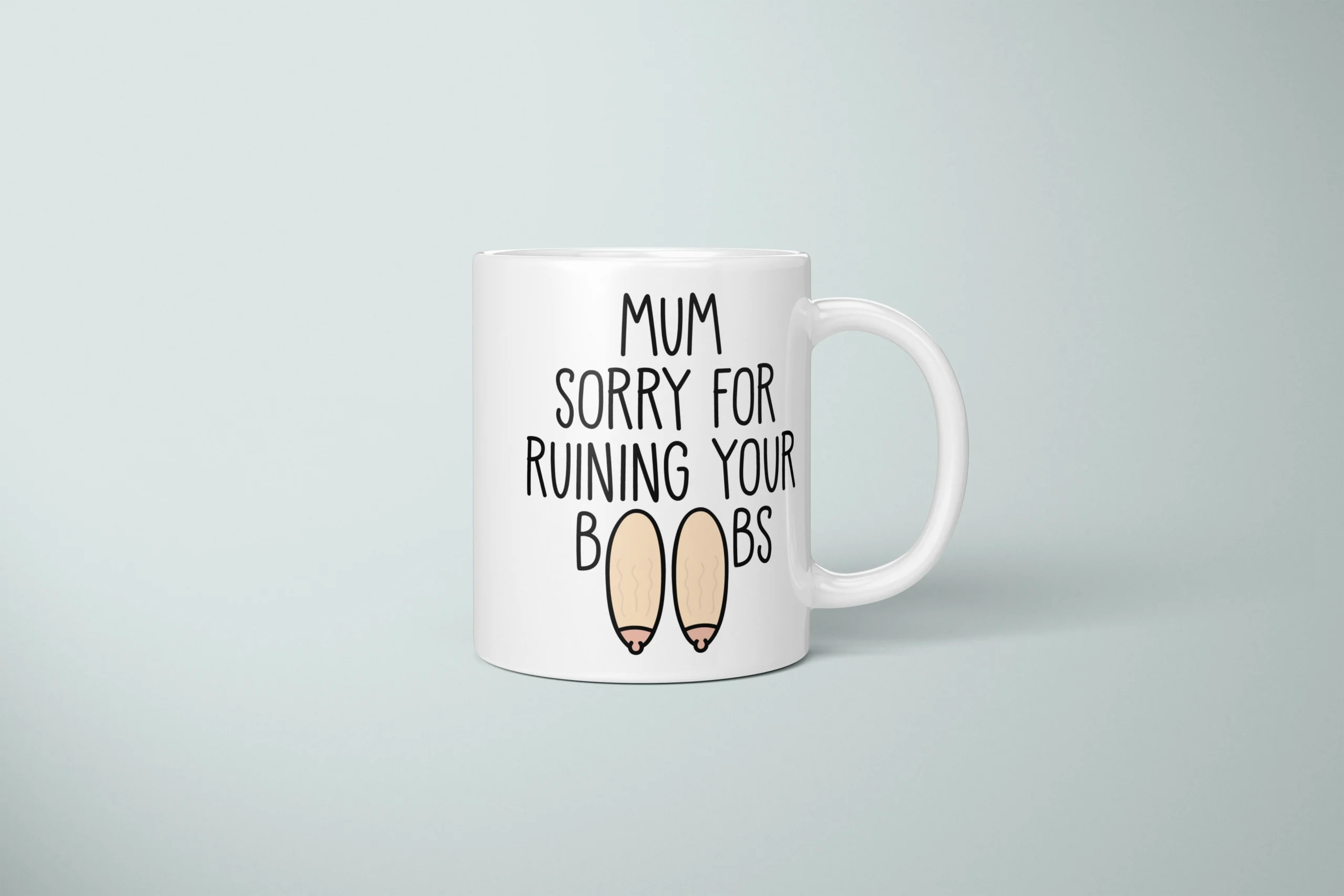 Mum Sorry For Ruining Your Boobs Mug – Funny Mother’s Day Gift - primary mug mockup