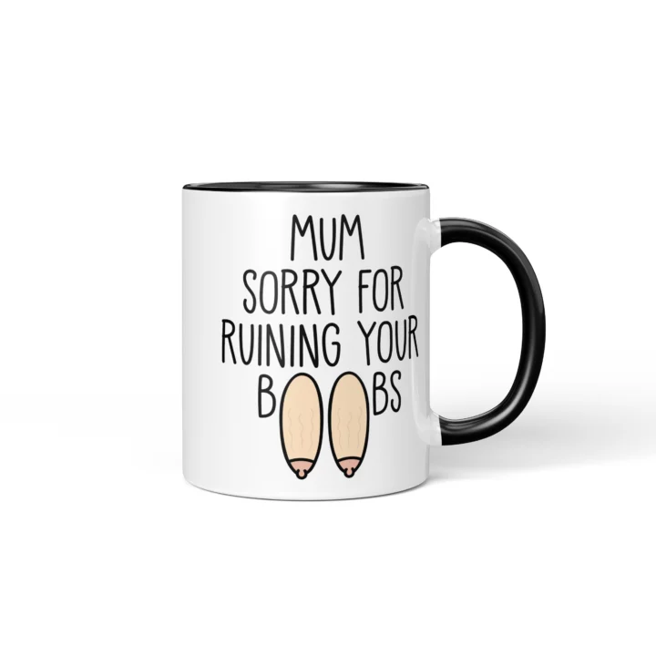 Mum Sorry For Ruining Your Boobs Mug - Funny Mother's Day Gift - Black mug mockup
