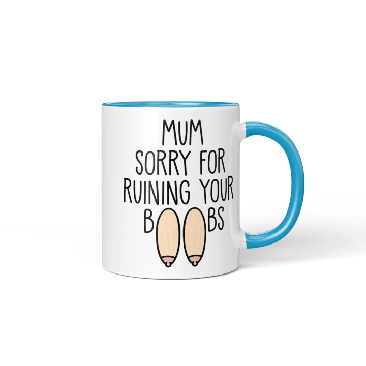 Mum Sorry For Ruining Your Boobs Mug - Funny Mother's Day Gift - Blue mug mockup
