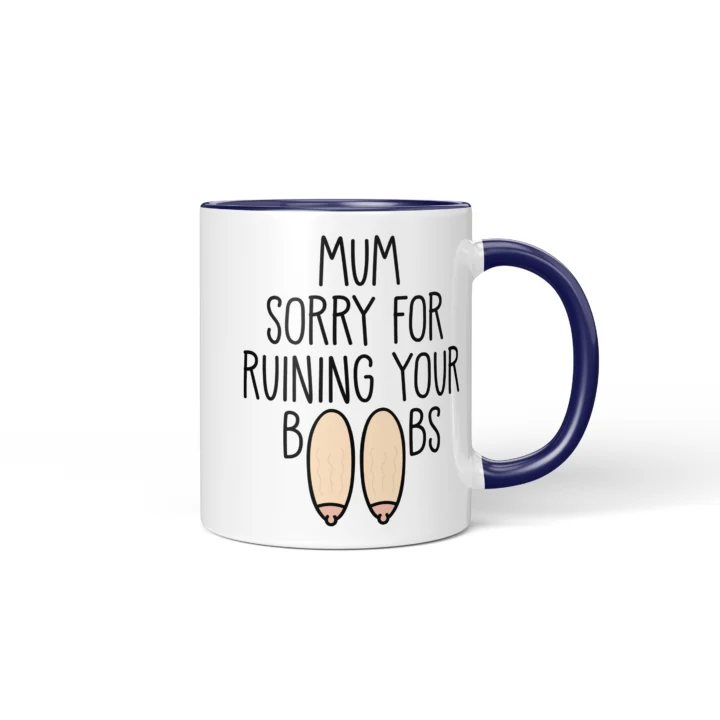 Mum Sorry For Ruining Your Boobs Mug - Funny Mother's Day Gift - Dark Blue mug mockup