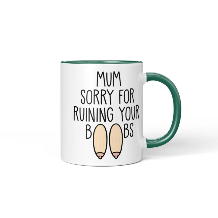 Mum Sorry For Ruining Your Boobs Mug - Funny Mother's Day Gift - Dark Green mug mockup