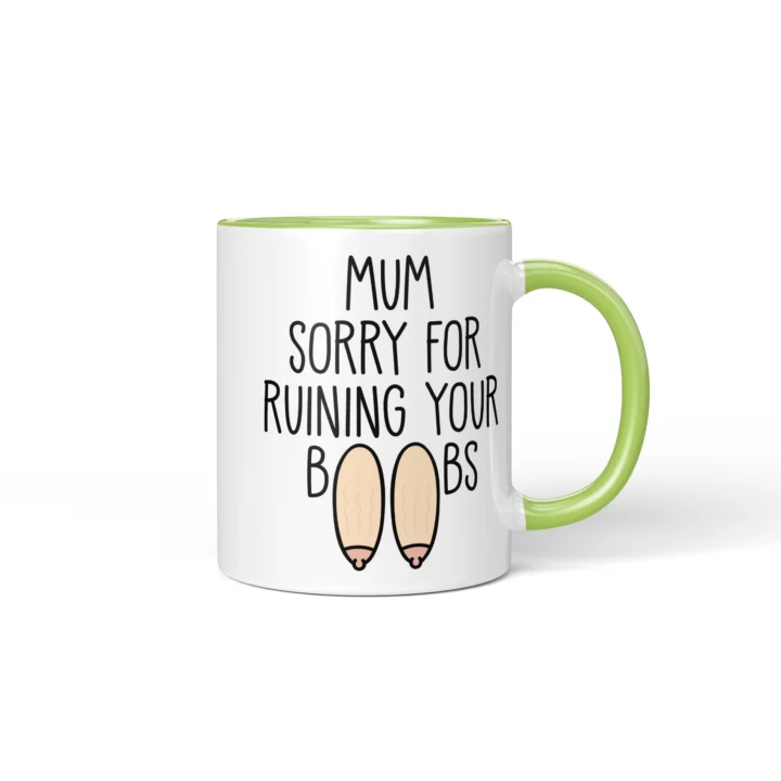 Mum Sorry For Ruining Your Boobs Mug - Funny Mother's Day Gift - Green mug mockup
