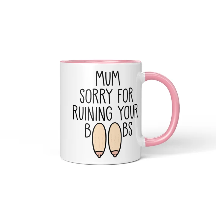 Mum Sorry For Ruining Your Boobs Mug - Funny Mother's Day Gift - Pink mug mockup