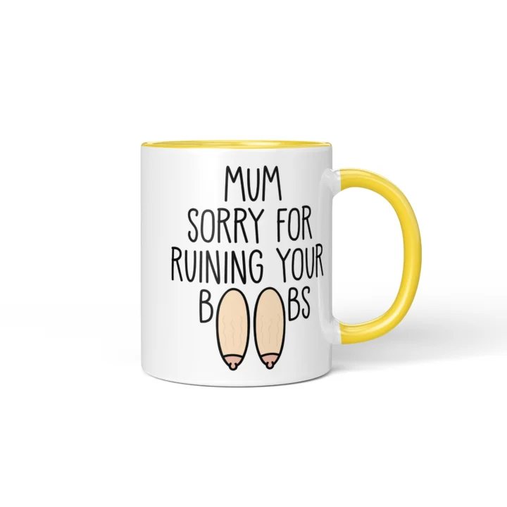 Mum Sorry For Ruining Your Boobs Mug - Funny Mother's Day Gift - Yellow mug mockup
