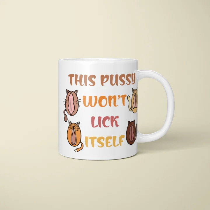 This Pussy Won’t Lick Itself Mug – Explicit Adult Humor Gift - primary mug mockup