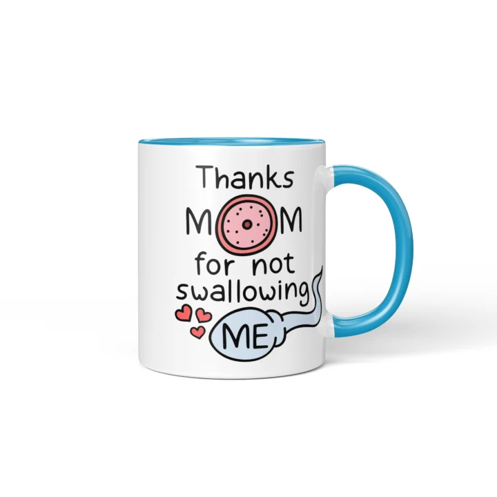 Thanks Mom For Not Swallowing Me Mug - Rude Mom Gift - Blue mug mockup