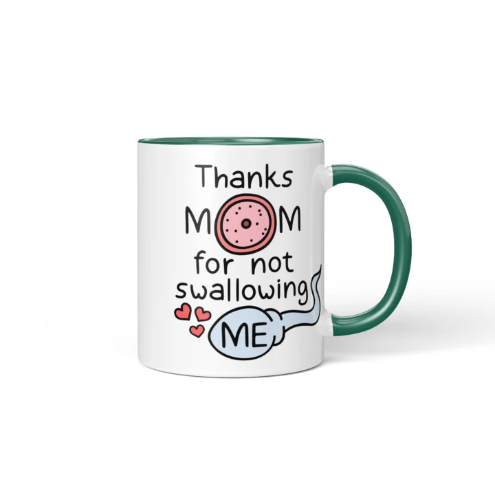Thanks Mom For Not Swallowing Me Mug - Rude Mom Gift - Dark Green mug mockup