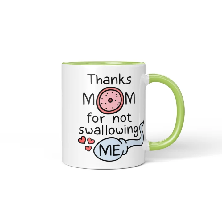 Thanks Mom For Not Swallowing Me Mug - Rude Mom Gift - Green mug mockup