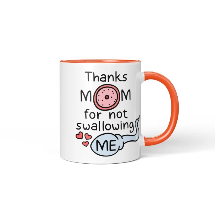 Thanks Mom For Not Swallowing Me Mug - Rude Mom Gift - Orange mug mockup