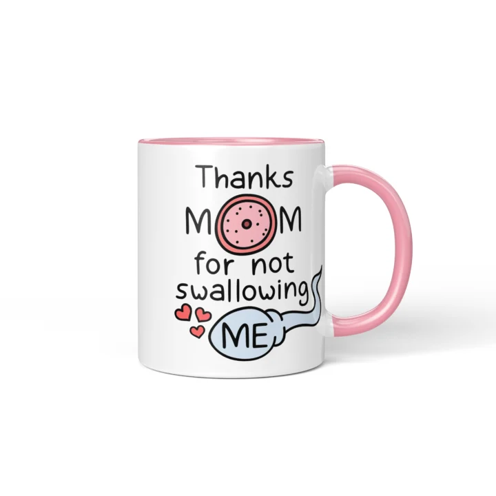 Thanks Mom For Not Swallowing Me Mug - Rude Mom Gift - Pink mug mockup