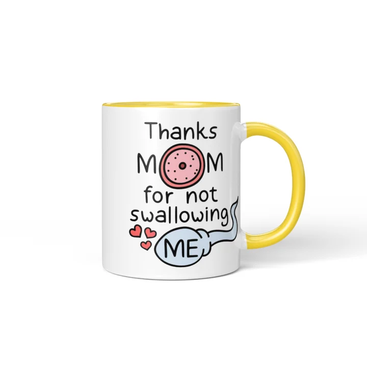 Thanks Mom For Not Swallowing Me Mug - Rude Mom Gift - Yellow mug mockup